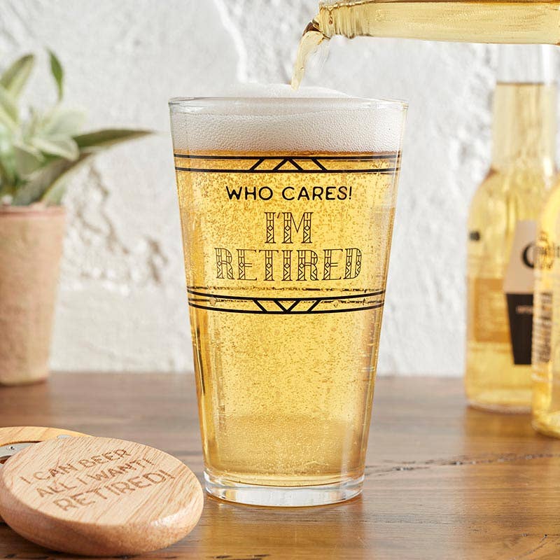 "Who Cares! I'm Retired" Pint Glass